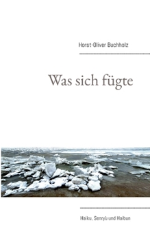 Paperback Was sich fügte: Haiku, Senryu und Haibun [German] Book