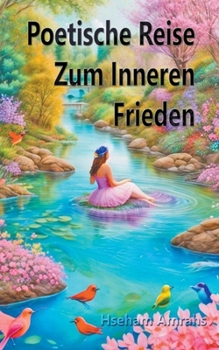 Poetische Reise Zum Inneren Frieden (German Edition)