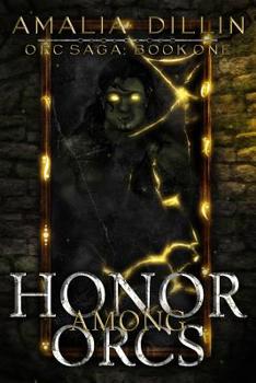 Honor Among Orcs - Book #1 of the Orc Saga