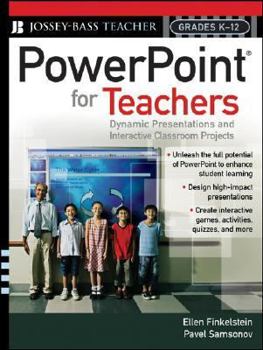 Paperback PowerPoint for Teachers: Dynamic Presentations and Interactive Classroom Projects (Grades K-12) Book