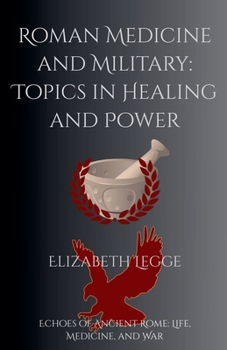 Paperback Roman Medicine and Military: Topics in Healing and Power Book