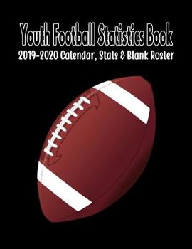 Paperback Youth Football Statistics Book: 2019-2020 Blank Calendar, Stats & Roster Book