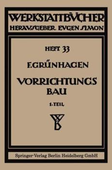 Paperback Der Vorrichtungsbau: I Einteilung, Einzelheiten Und Konstruktive Grundsätze [German] Book