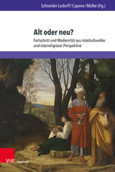 Hardcover Alt Oder Neu?: Fortschritt Und Modernitat Aus Interkultureller Und Interreligioser Perspektive [German] Book