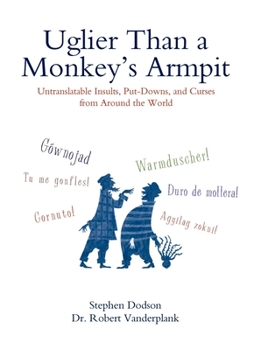 Paperback Uglier Than a Monkey's Armpit: Uglier Than a Monkey's Armpit: Untranslatable Insults, Put-Downs, and Curses from Around the World Book