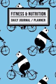 Fitness and Nutrition Journal / Planner: Panda Fitness & Nutrition Planner / Journal | Track your Exercise and Meals Daily | 100 Days (6x9)