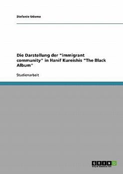 Paperback Die Darstellung der "immigrant community" in Hanif Kureishis "The Black Album" [German] Book