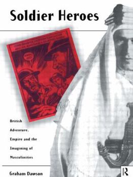 Paperback Soldier Heroes: British Adventure, Empire and the Imagining of Masculinities Book