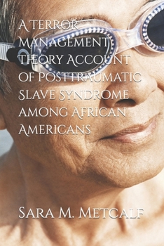 Paperback A Terror Management Theory Account of Posttraumatic Slave Syndrome among African Americans Book