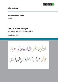 Paperback Der Taj Mahal in Agra: Seine Geschichte und Architektur [German] Book