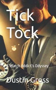 Paperback Tick Tock: A Watch Addict's Odyssey Book
