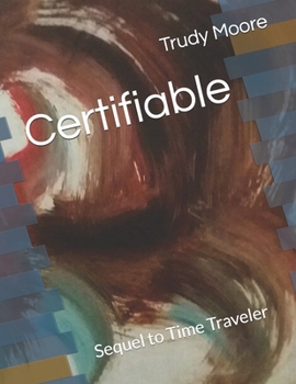 Paperback Certifiable: Sequel to Time Traveler Book