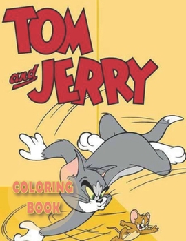 Tom and Jerry Coloring Book: Coloring book for kids and adults /Easy, and Relaxing Coloring Pages/ perfect for children 3-12 / 40+ coloring pages