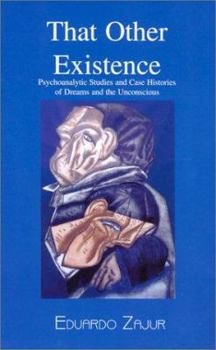 Paperback That Other Existence: Psychoanalytic Studies and Case Histories of Dreams and the Unconscious Book