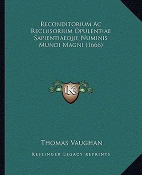 Paperback Reconditorium Ac Reclusorium Opulentiae Sapientiaeque Numinis Mundi Magni (1666) [Latin] Book