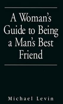 Paperback Woman's Guide to Being a Man's Best Friend Book