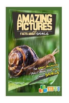 Paperback Amazing Pictures and Facts about Snails: The Most Amazing Fact Book for Kids about Snails Book