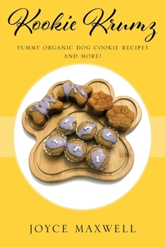 Paperback Kookie Krumz: Yummy Organic Dog Cookie Recipes and More! Book