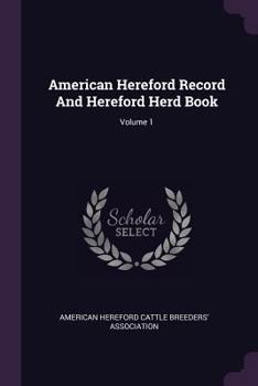 Paperback American Hereford Record And Hereford Herd Book; Volume 1 Book