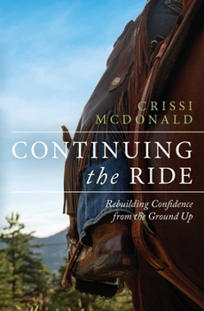 Paperback Continuing The Ride: Rebuilding Confidence from the Ground Up Book