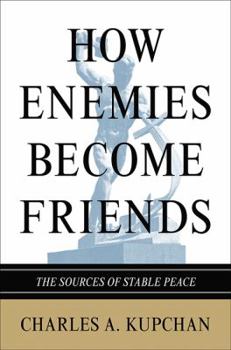 Hardcover How Enemies Become Friends: The Sources of Stable Peace Book