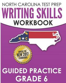 Paperback NORTH CAROLINA TEST PREP Writing Skills Workbook Guided Practice Grade 6: Develops the Writing Skills in North Carolina's English Language Arts Standa Book