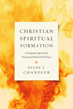 Paperback Christian Spiritual Formation: An Integrated Approach for Personal and Relational Wholeness Book