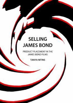 Hardcover Selling James Bond: Product Placement in the James Bond Films Book