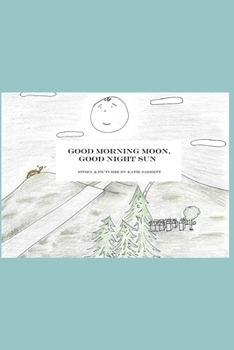 Paperback Good Morning Moon, Good Night Sun Book