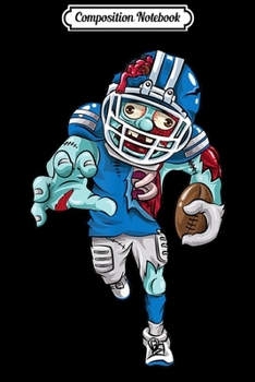 Composition Notebook: Funny American Football Zombie Halloween Gift Running Back  Journal/Notebook Blank Lined Ruled 6x9 100 Pages