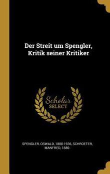 Hardcover Der Streit um Spengler, Kritik seiner Kritiker [German] Book