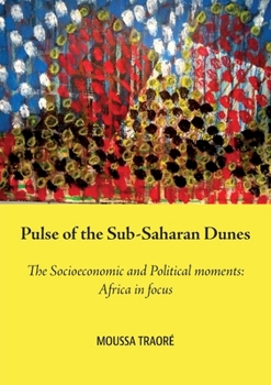 Pulse of the Sub-Saharan Dunes, The Socioeconomic and Political moments: Africa in focus