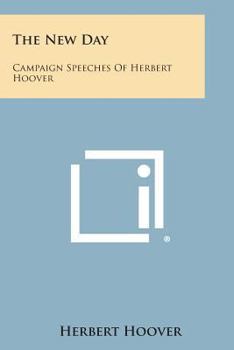 Paperback The New Day: Campaign Speeches of Herbert Hoover Book