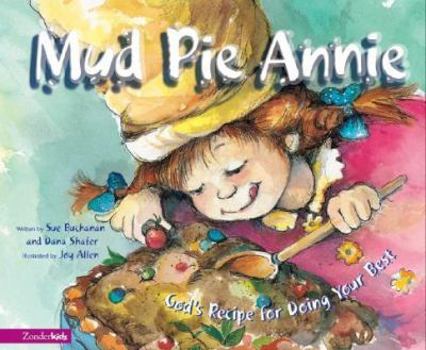 Hardcover Mud Pie Annie: God's Recipe for Doing Your Best Book