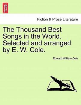 Paperback The Thousand Best Songs in the World. Selected and Arranged by E. W. Cole. Book