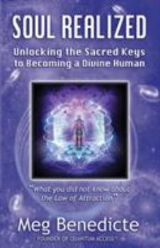 Paperback Soul Realized: Unlocking the Sacred Keys to Becoming a Divine Human Book