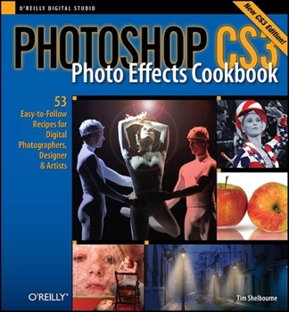 Paperback Photoshop Cs3 Photo Effects Cookbook: 53 Easy-To-Follow Recipes for Digital Photographers, Designers, and Artists Book