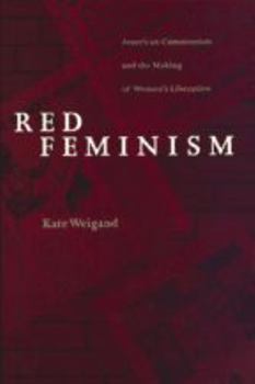 Hardcover Red Feminism: American Communism and the Making of Women's Liberation Book