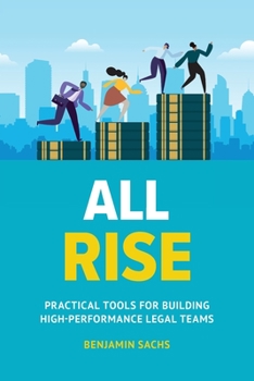 Paperback All Rise: Practical Tools for Building High-Performance Legal Teams Book