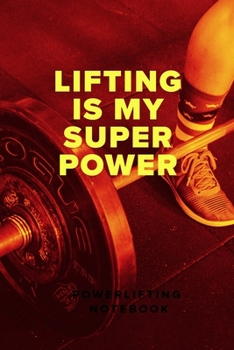 Paperback Lifting Is My Superpower - Weightlifting Journal: Blank College Ruled Fitness Log Book