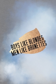 Paperback Boys Like Blondes Men Like Brunettes: All Purpose 6x9 Blank Lined Notebook Journal Way Better Than A Card Trendy Unique Gift Grey And Blue Brunette Book