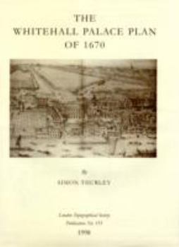 Hardcover Whitehall Palace Plan of 1670 (London Topographical Society publication) [Unqualified] Book