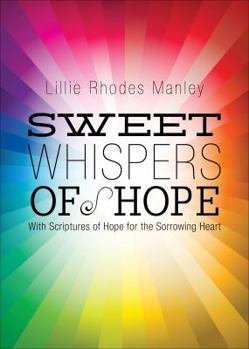 Paperback Sweet Whispers of Hope: With Scriptures of Hope for the Sorrowing Heart Book