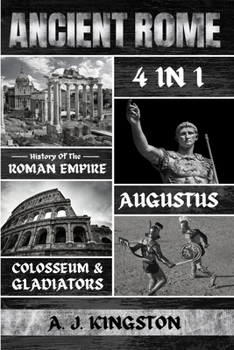 Ancient Rome: History of the Roman Empire, Augustus, Colosseum & Gladiators
