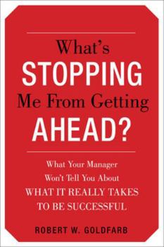 Paperback What's Stopping Me from Getting Ahead?: What Your Manager Won't Tell You about What It Really Takes to Be Successful Book