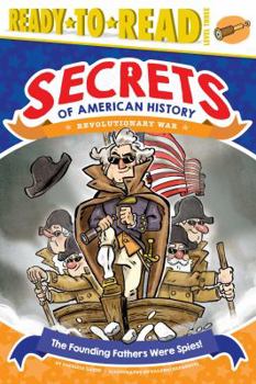 Hardcover The Founding Fathers Were Spies!: Revolutionary War (Ready-To-Read Level 3) Book