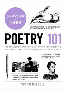 Hardcover Poetry 101: From Shakespeare and Rupi Kaur to Iambic Pentameter and Blank Verse, Everything You Need to Know about Poetry Book