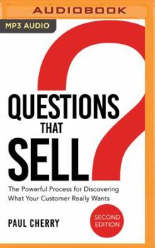 MP3 CD Questions That Sell: The Powerful Process for Discovering What Your Customer Really Wants, Second Edition Book