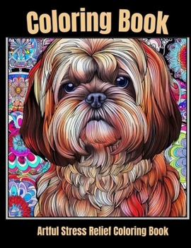 Artful stress relief coloring book: Colors of Canine Comfort: Meditative Dog Art