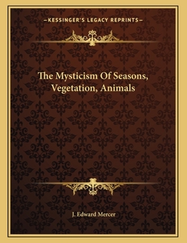 Paperback The Mysticism of Seasons, Vegetation, Animals Book